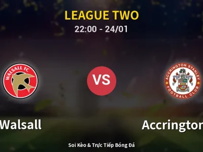 Soi Kèo Walsall vs Accrington ST – 22:00 24/01 | Nhận Định, Dự Đoán Tỷ Số