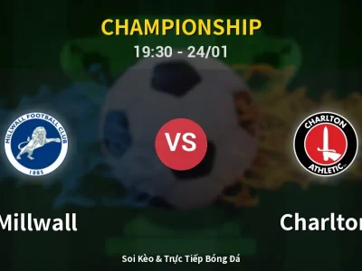 Soi Kèo Millwall vs Charlton – 19:30 24/01 | Nhận Định, Dự Đoán Tỷ Số
