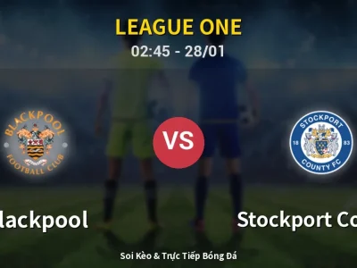 Kết Quả: Blackpool 1-2 Stockport County – Highlight & Bàn Thắng | League One
