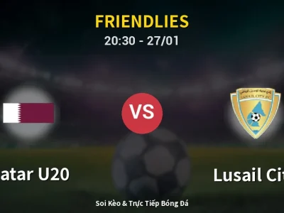 Soi Kèo Qatar U20 vs Lusail City – 20:30 27/01 | Nhận Định, Dự Đoán Tỷ Số