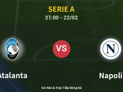 Soi Kèo Atalanta vs Napoli – 21:00 22/02 | Nhận Định, Dự Đoán Tỷ Số