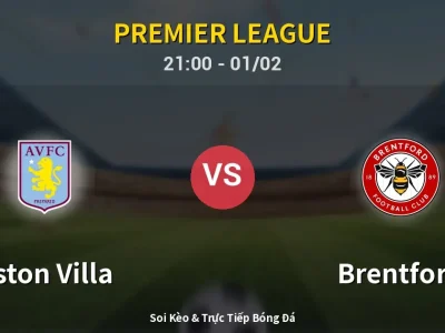 Soi Kèo Aston Villa vs Brentford – 21:00 01/02 | Nhận Định, Dự Đoán Tỷ Số