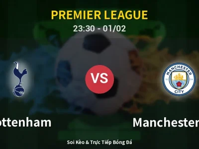 Soi Kèo Tottenham vs Manchester City – 23:30 01/02 | Nhận Định, Dự Đoán Tỷ Số
