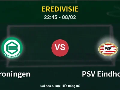 Soi Kèo Groningen vs PSV Eindhoven – 22:45 08/02 | Nhận Định, Dự Đoán Tỷ Số