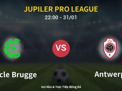 Soi Kèo Cercle Brugge vs Antwerp – 22:00 31/01 | Nhận Định, Dự Đoán Tỷ Số