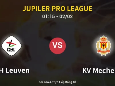 Kết Quả: OH Leuven 2-2 KV Mechelen – Highlight & Bàn Thắng | Jupiler Pro League