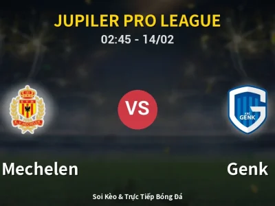 Kết Quả: KV Mechelen 2-3 Genk – Highlight & Bàn Thắng | Jupiler Pro League