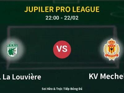 Soi Kèo RAAL La Louvière vs KV Mechelen – 22:00 22/02 | Nhận Định, Dự Đoán Tỷ Số