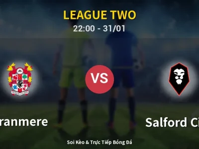 Soi Kèo Tranmere vs Salford City – 22:00 31/01 | Nhận Định, Dự Đoán Tỷ Số