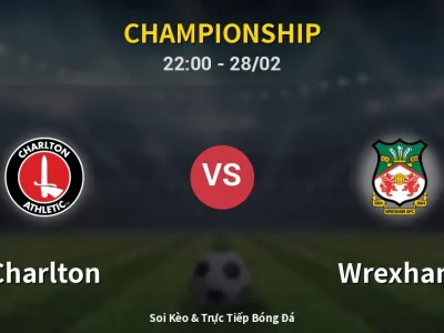 Soi Kèo Charlton vs Wrexham – 22:00 28/02 | Nhận Định, Dự Đoán Tỷ Số