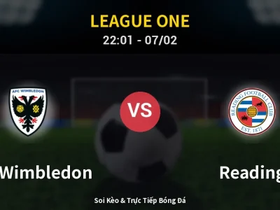 Soi Kèo AFC Wimbledon vs Reading – 22:01 07/02 | Nhận Định, Dự Đoán Tỷ Số