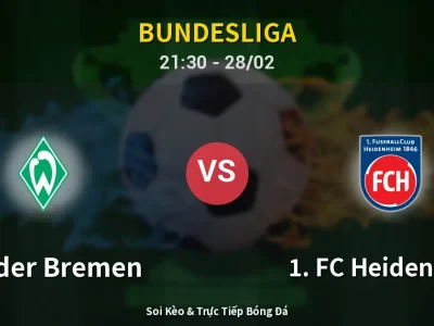 Soi Kèo Werder Bremen vs 1. FC Heidenheim – 21:30 28/02 | Nhận Định, Dự Đoán Tỷ Số