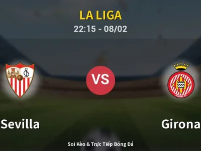 Soi Kèo Sevilla vs Girona – 22:15 08/02 | Nhận Định, Dự Đoán Tỷ Số