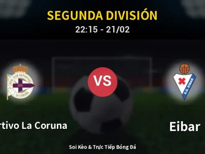 🔴 Trực Tiếp: Deportivo La Coruna 0-0 Eibar – Link Xem Segunda División (Full HD)