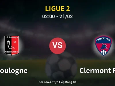 Kết Quả: Boulogne 0-2 Clermont Foot – Highlight & Bàn Thắng | Ligue 2