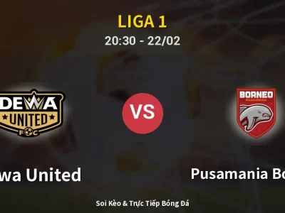 Soi Kèo Dewa United vs Pusamania Borneo – 20:30 22/02 | Nhận Định, Dự Đoán Tỷ Số