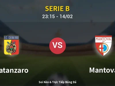 Soi Kèo Catanzaro vs Mantova – 23:15 14/02 | Nhận Định, Dự Đoán Tỷ Số