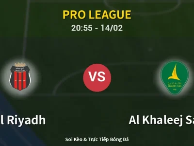 Soi Kèo Al Riyadh vs Al Khaleej Saihat – 20:55 14/02 | Nhận Định, Dự Đoán Tỷ Số
