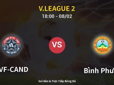 Soi Kèo PVF-CAND vs Bình Phước – 18:00 08/02 | Nhận Định, Dự Đoán Tỷ Số