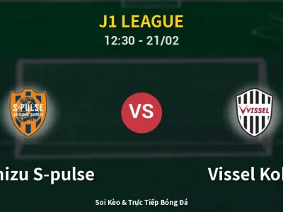 Kết Quả: Shimizu S-pulse 1-0 Vissel Kobe – Highlight & Bàn Thắng | J1 League