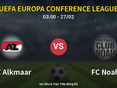 Kết Quả: AZ Alkmaar 4-0 FC Noah – Highlight & Bàn Thắng | UEFA Europa Conference League
