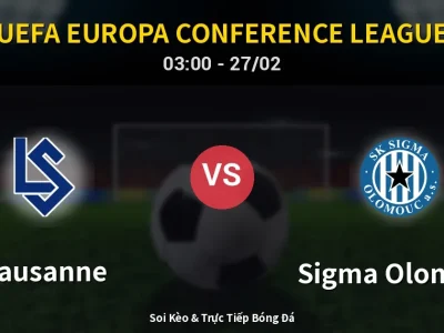 Kết Quả: Lausanne 1-2 Sigma Olomouc – Highlight & Bàn Thắng | UEFA Europa Conference League