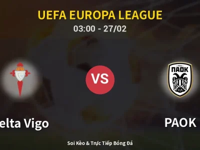 Kết Quả: Celta Vigo 1-0 PAOK – Highlight & Bàn Thắng | UEFA Europa League
