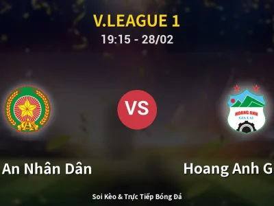 Soi Kèo Công An Nhân Dân vs Hoang Anh Gia Lai – 19:15 28/02 | Nhận Định, Dự Đoán Tỷ Số
