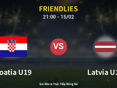 🔴 Trực Tiếp: Croatia U19 4-2 Latvia U19 – Link Xem Friendlies (Full HD)