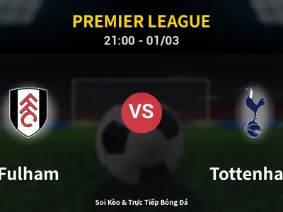 🔴 Trực Tiếp: Fulham 2-1 Tottenham – Link Xem Premier League (Full HD)