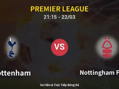 Soi Kèo Tottenham vs Nottingham Forest – 21:15 22/03 | Nhận Định, Dự Đoán Tỷ Số