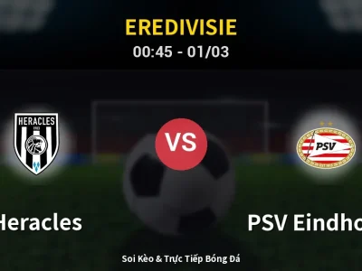 Kết Quả: Heracles 1-3 PSV Eindhoven – Highlight & Bàn Thắng | Eredivisie