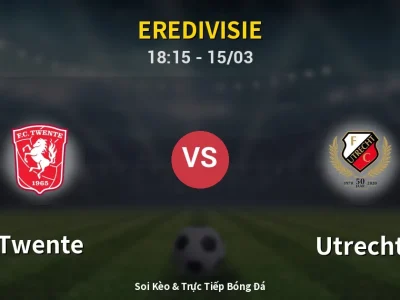 Soi Kèo Twente vs Utrecht – 18:15 15/03 | Nhận Định, Dự Đoán Tỷ Số