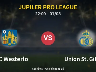 🔴 Trực Tiếp: KVC Westerlo 0-0 Union St. Gilloise – Link Xem Jupiler Pro League (Full HD)