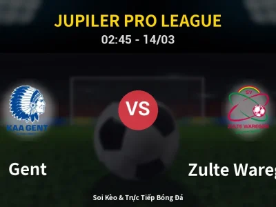 Soi Kèo Gent vs Zulte Waregem – 02:45 14/03 | Nhận Định, Dự Đoán Tỷ Số
