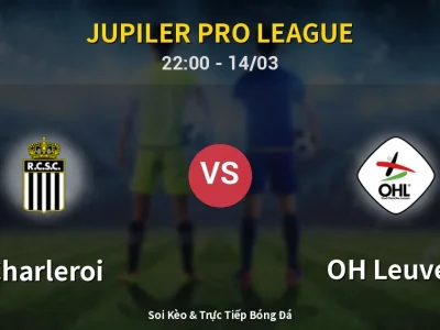 🔴 Trực Tiếp: Charleroi 0-0 OH Leuven – Link Xem Jupiler Pro League (Full HD)