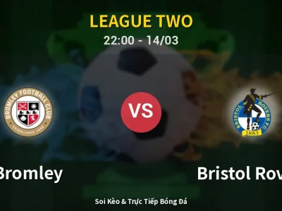 Soi Kèo Bromley vs Bristol Rovers – 22:00 14/03 | Nhận Định, Dự Đoán Tỷ Số