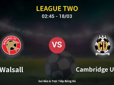 Kết Quả: Walsall 0-0 Cambridge United – Highlight & Bàn Thắng | League Two