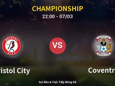 Soi Kèo Bristol City vs Coventry – 22:00 07/03 | Nhận Định, Dự Đoán Tỷ Số