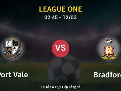 Kết Quả: Port Vale 0-2 Bradford – Highlight & Bàn Thắng | League One