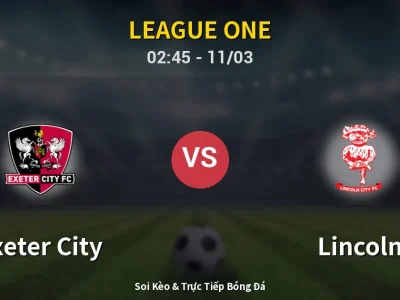 Kết Quả: Exeter City 0-1 Lincoln – Highlight & Bàn Thắng | League One