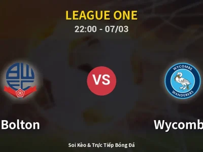 Soi Kèo Bolton vs Wycombe – 22:00 07/03 | Nhận Định, Dự Đoán Tỷ Số