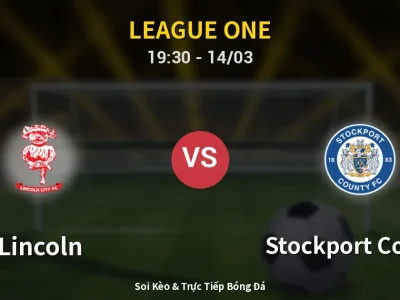 Kết Quả: Lincoln 3-1 Stockport County – Highlight & Bàn Thắng | League One