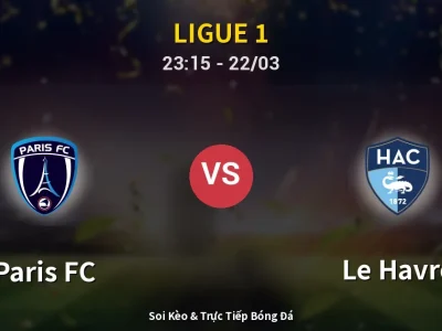 Soi Kèo Paris FC vs Le Havre – 23:15 22/03 | Nhận Định, Dự Đoán Tỷ Số