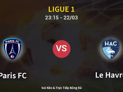 Soi Kèo Paris FC vs Le Havre – 23:15 22/03 | Nhận Định, Dự Đoán Tỷ Số
