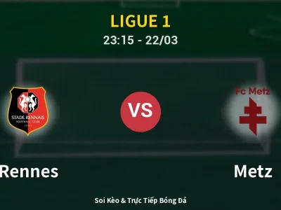 Soi Kèo Rennes vs Metz – 23:15 22/03 | Nhận Định, Dự Đoán Tỷ Số