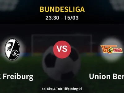 Soi Kèo SC Freiburg vs Union Berlin – 23:30 15/03 | Nhận Định, Dự Đoán Tỷ Số