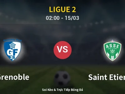 Kết Quả: Grenoble 0-0 Saint Etienne – Highlight & Bàn Thắng | Ligue 2