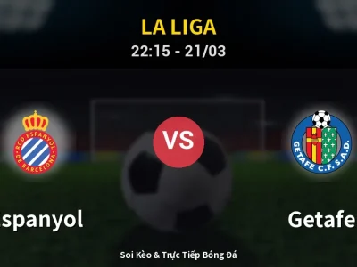 Soi Kèo Espanyol vs Getafe – 22:15 21/03 | Nhận Định, Dự Đoán Tỷ Số