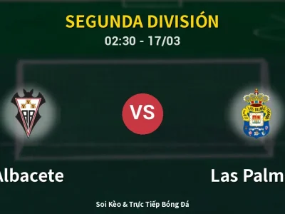 Kết Quả: Albacete 2-1 Las Palmas – Highlight & Bàn Thắng | Segunda División